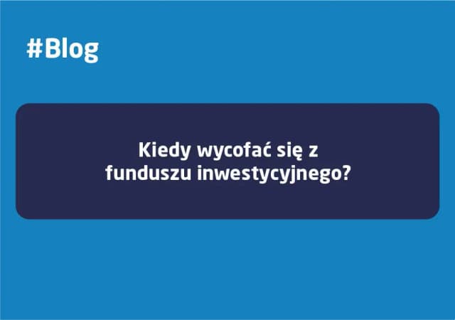 Kiedy wycofać się z funduszu inwestycyjnego bez strat i niepotrzebnego ryzyka? Kiedy wycofać się z funduszu inwestycyjnego bez strat i niepotrzebnego ryzyka?