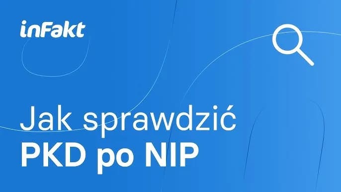 Jak bez problemu sprawdzić PKD firmy po numerze NIP w kilku krokach Jak bez problemu sprawdzić PKD firmy po numerze NIP w kilku krokach